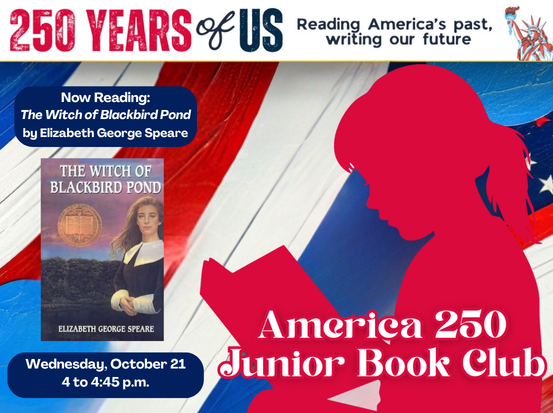 America250 Junior Book Club. Now reading: The Witch of Blackbird Pond by Elizabeth George Speare