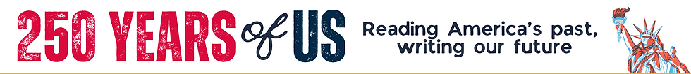250 Years of US - Reading America's past, writing our future