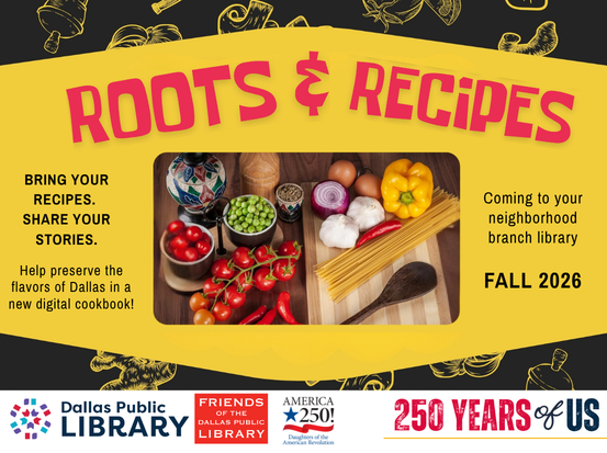 Roots and Recipes. Help preserve the flavors of Dalls in a new digital cookbook! Fall 2026