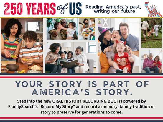 Step into the new ORAL HISTORY RECORDING BOOTH powered by FamilySearch's "Record My Story" and record a memory, family tradition or story to preserve for generations to come.